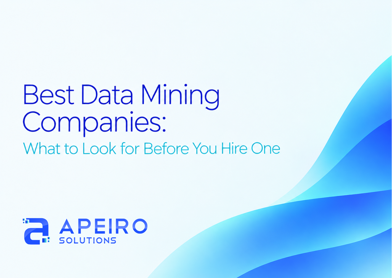 Best Data Mining Companies: What to Look for Before You Hire One
