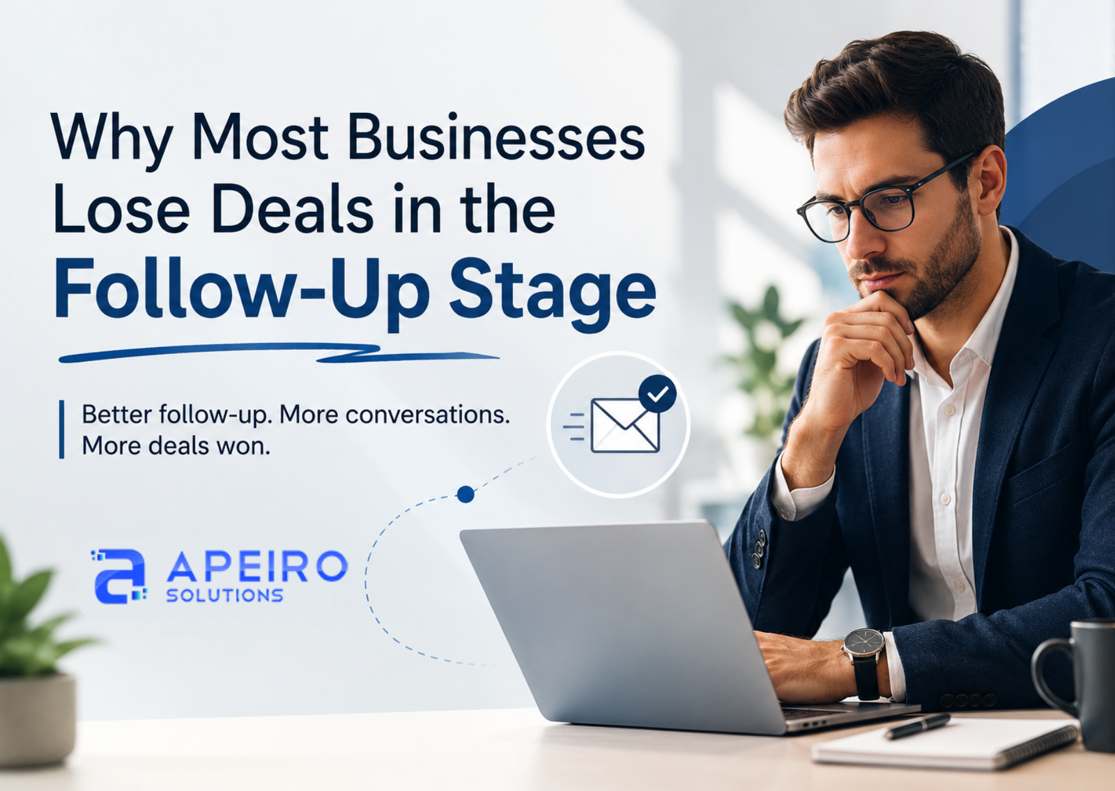 Why Most Businesses Lose Deals in the Follow-Up Stage